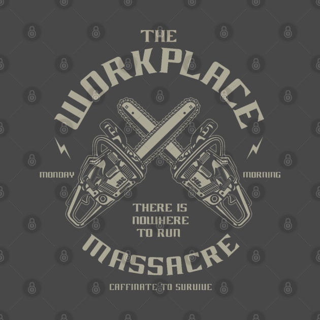 The Workplace Massacre by Jarecrow 