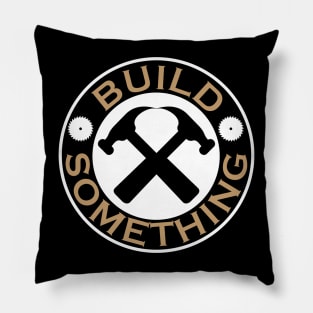 Build Something Skilled Building Trades Apparel Pillow