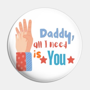 Dad... all I need is you. Gift idea for dad on his father's day. Father's day Pin