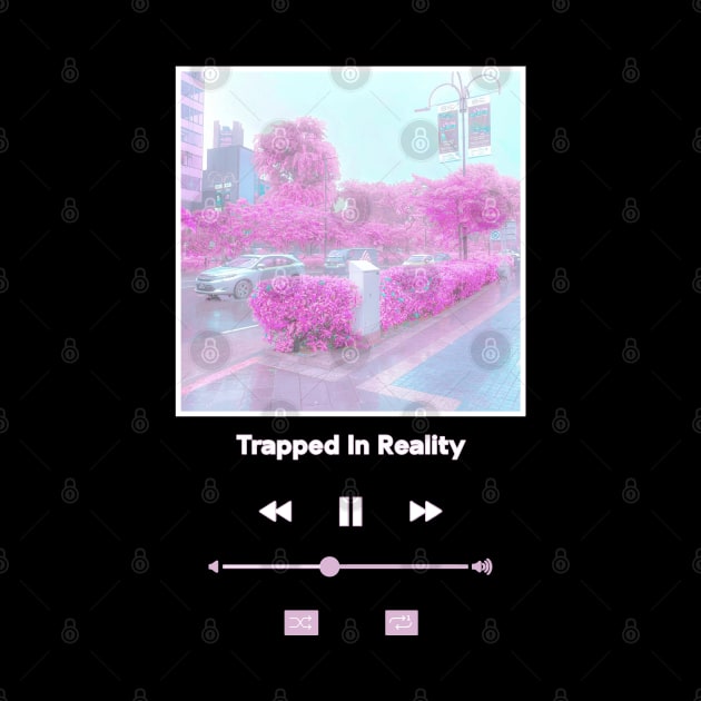 Music Player - Trapped In Reality by Rice Paste
