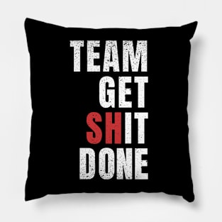 Offensive Team get shit done Pillow