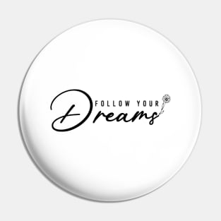 Follow Your Dreams Pin