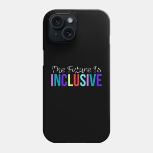 The Future Is Inclusive Phone Case