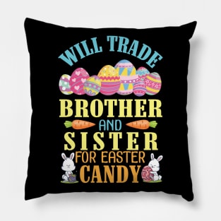 Will Trade Brother And Sister For Easter Candy Happy To Me Pillow