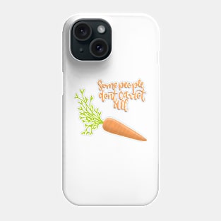 Some People Don’t Carrot All Phone Case