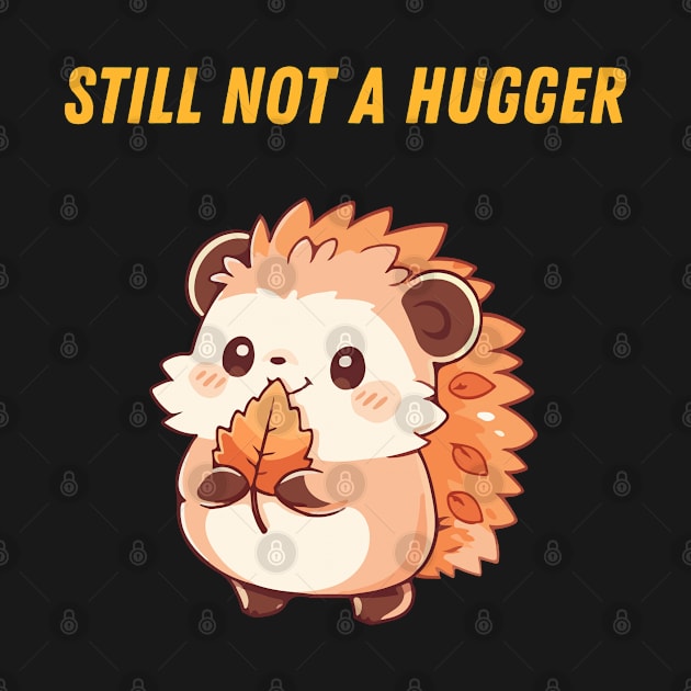 Still Not A Hugger by Syntax Wear