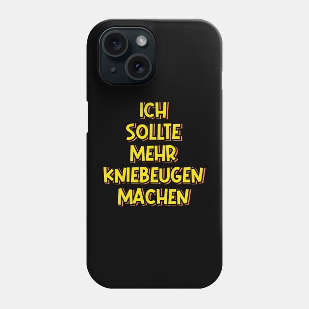 I Should Do Some More Squats (in German) Phone Case by ardp13