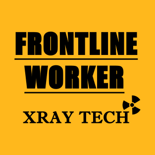 X Ray Techs are Frontline Workers T-Shirt