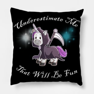 Grim Reaper Unicorn "Underestimate Me" Pillow