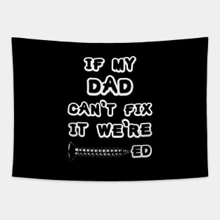 Dad fixes everything Tapestry