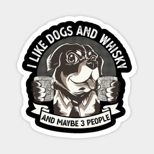 I like Dogs and Whisky and maybe 3 People funny Magnet