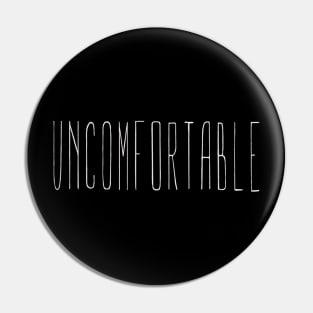 Uncomfortable Pin