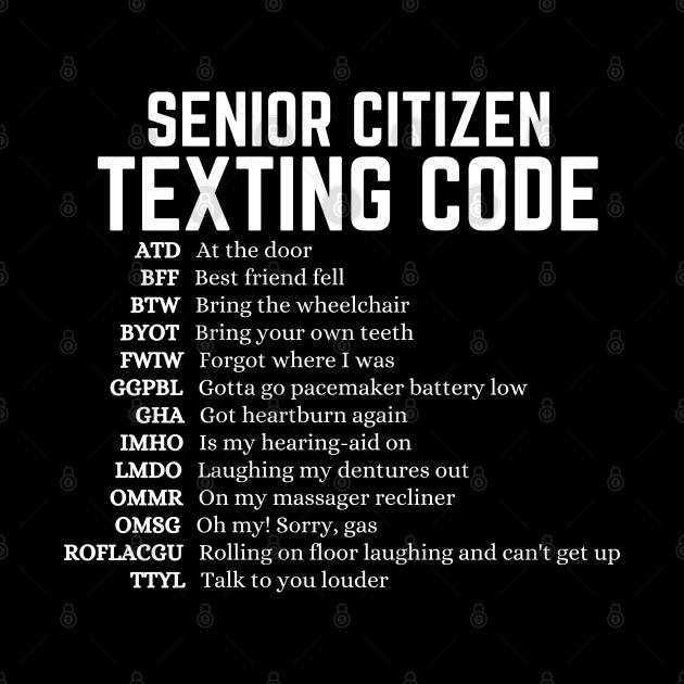 Senior Citizen Texting Code Funny Old People design for grandpa and grandma by BuddyandPrecious