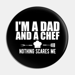 Chef - I'm a dad and a chef nothing scares me w Pin