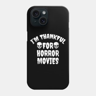 I'm thankful for horror movies Phone Case