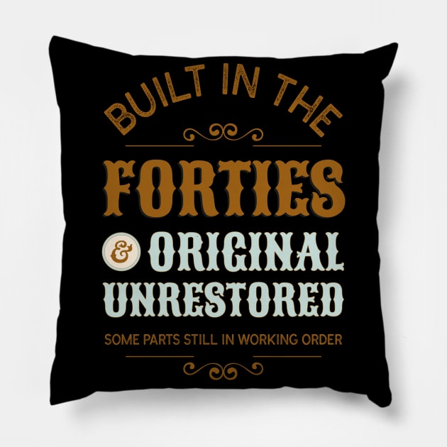 Built In The Forties Original Unrestored 40th Birthday Men Pillow by Spreadlove