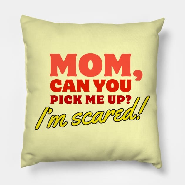 Mom, Can You Pick Me Up? I'm Scared! Funny Meme Quote Pillow by Flourescent Flamingo