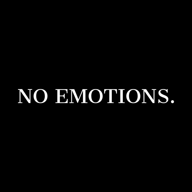 NO EMOTIONS. / Message design. by LetMeBeFree