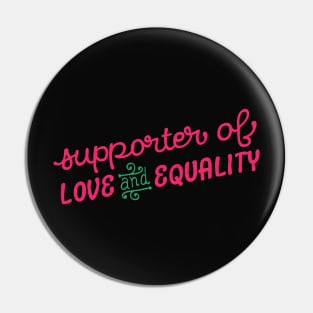 Supporter of Love and Equality Pin