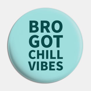 Bro got chill vibes| brotherhood Pin