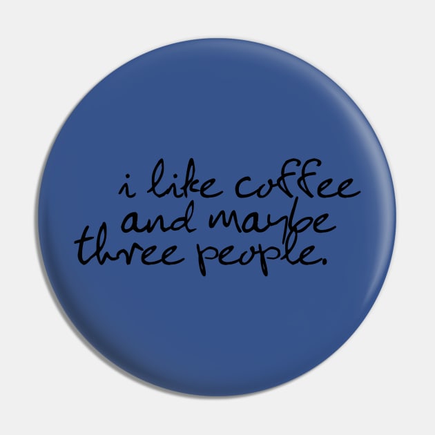 I like coffee and maybe three people Pin by akastardust