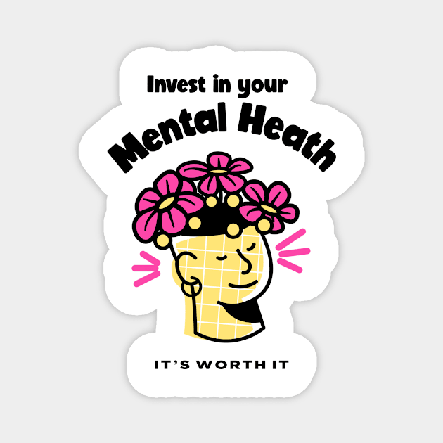 Invest in Your Mental Health, It's Worth It - Flowers Magnet by TrendyShopTH