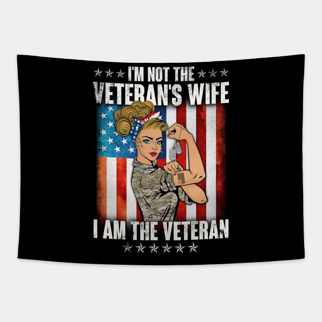 Womens I'm Not The Veteran's Wife I'm The Veteran - Gift for Veterans Day 4th of July or Patriotic Memorial Day Tapestry by Oscar N Sims