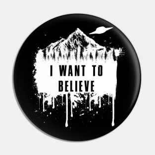 I want to Believe (FOR DARK SHIRTS) Pin