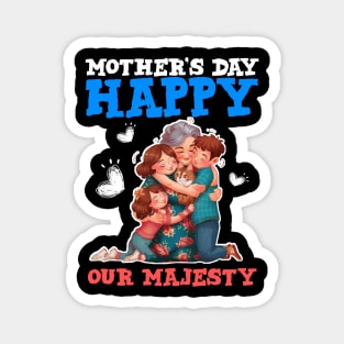 Happy mothers day our majesty Magnet