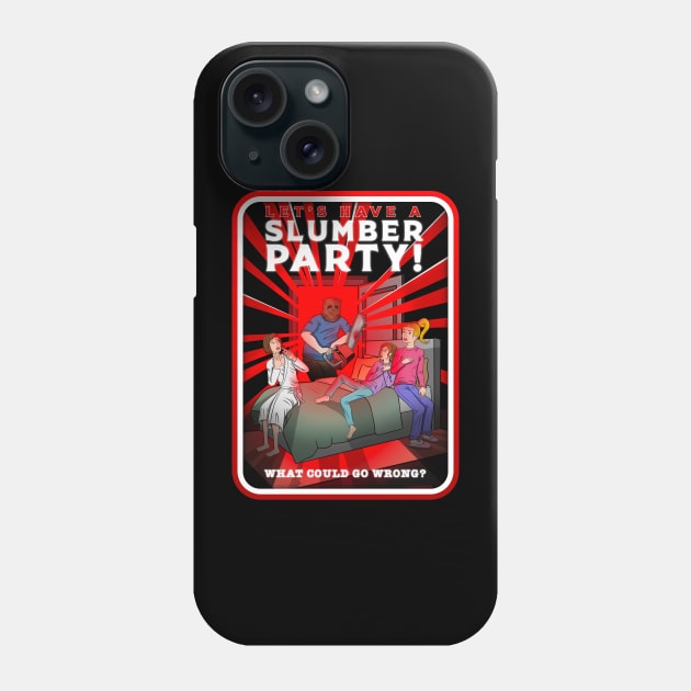 Let's Have A Slumber Party! Phone Case by Justanos