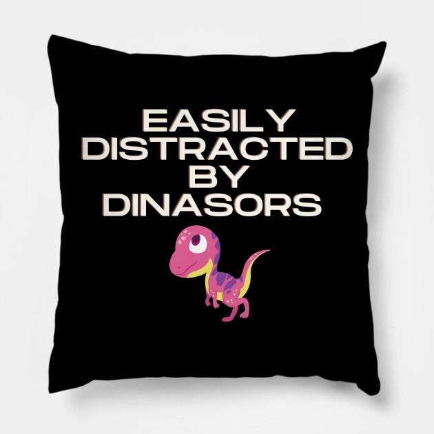 Easily Distracted by Dinosaurs Pillow by Slick T's