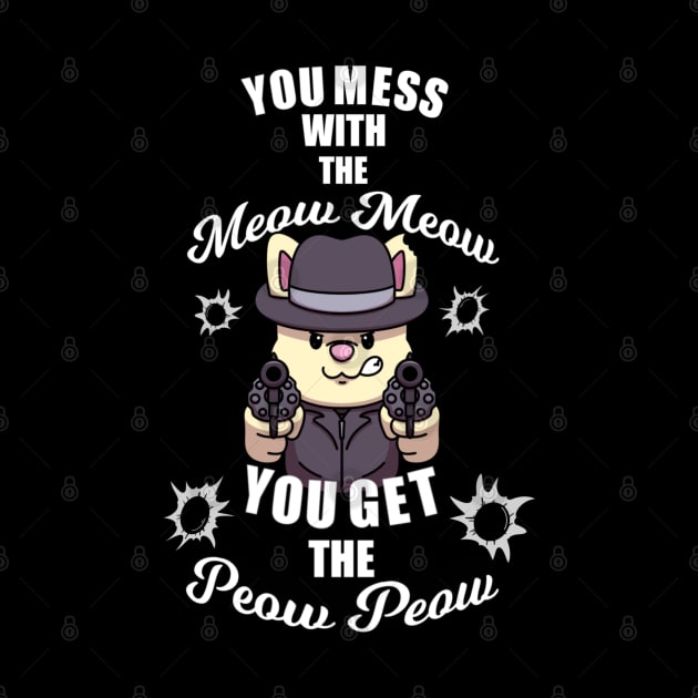 You Mess With The Meow Meow You Get The Peow Peow by TheMaskedTooner