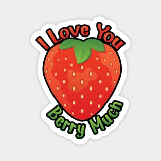 I Love You BERRY Much Magnet