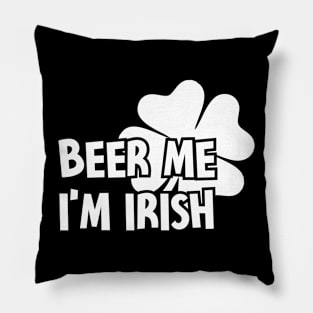 Beer me i'm irish Pillow