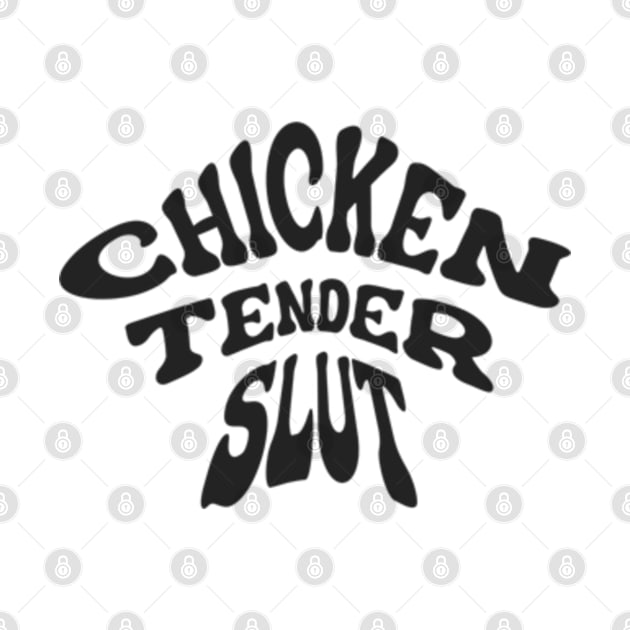 Chicken Tender Slut by RetroPrideArts