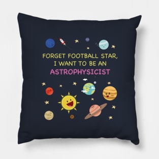 I want to be an astrophysicist Pillow