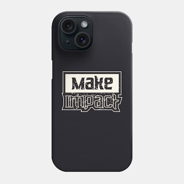 Make Impact Inspiration Phone Case by T-Shirt Attires