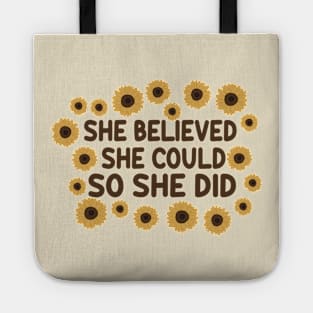 She Believed She Could So She Did by Courtney Graben Tote