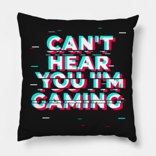 Can't Hear You I'm Gaming - Glitch Gamer print Pillow