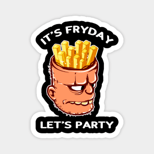 It's Fryday Let's Party Friday Magnet