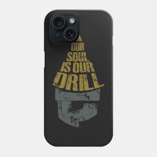 our soul is our drill Phone Case