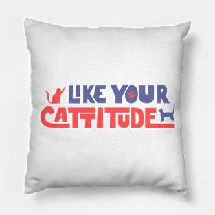 I Like Your Cattitude Pillow