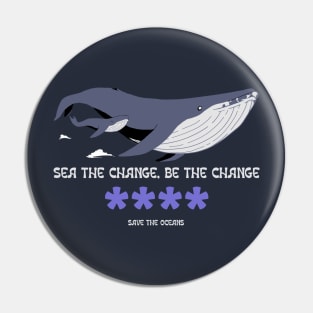 Sea the Change, Be the Change Ocean Conservation Pin