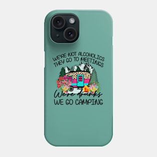 We're not alcoholics they go to meetings, Phone Case