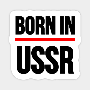 BORN IN USSR. Magnet