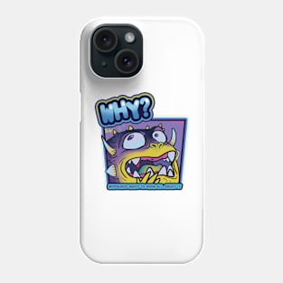 Whysaurus wants to know why Phone Case