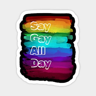 Say Gay All Day Magnet