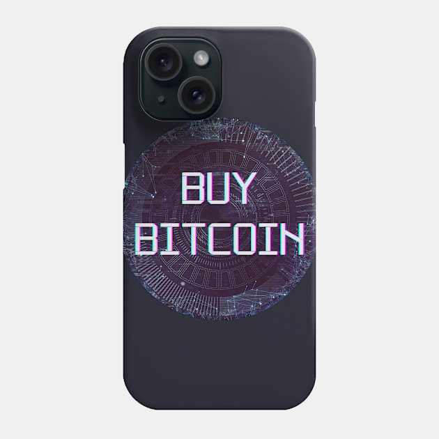 Buy Bitcoin - Cryptocurrency - Decentralized - Blockchain Phone Case by HalfPastStarlight