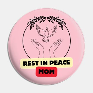 REST IN PEACE MOM Pin