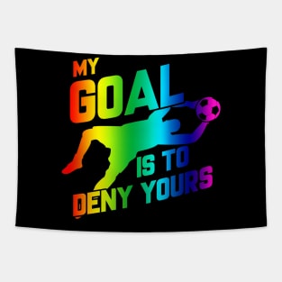 Rainbow My Goal Is To Deny Yours Soccer Goalie Tapestry